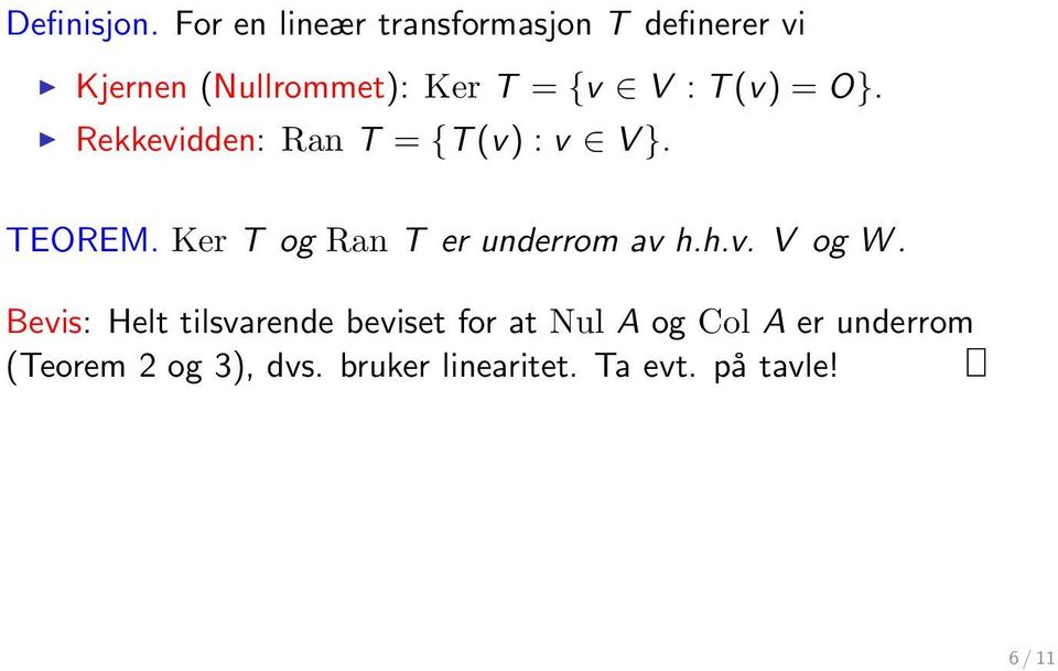 T (v) = O}. Rekkevidden: Ran T = {T (v) : v V }. TEOREM.