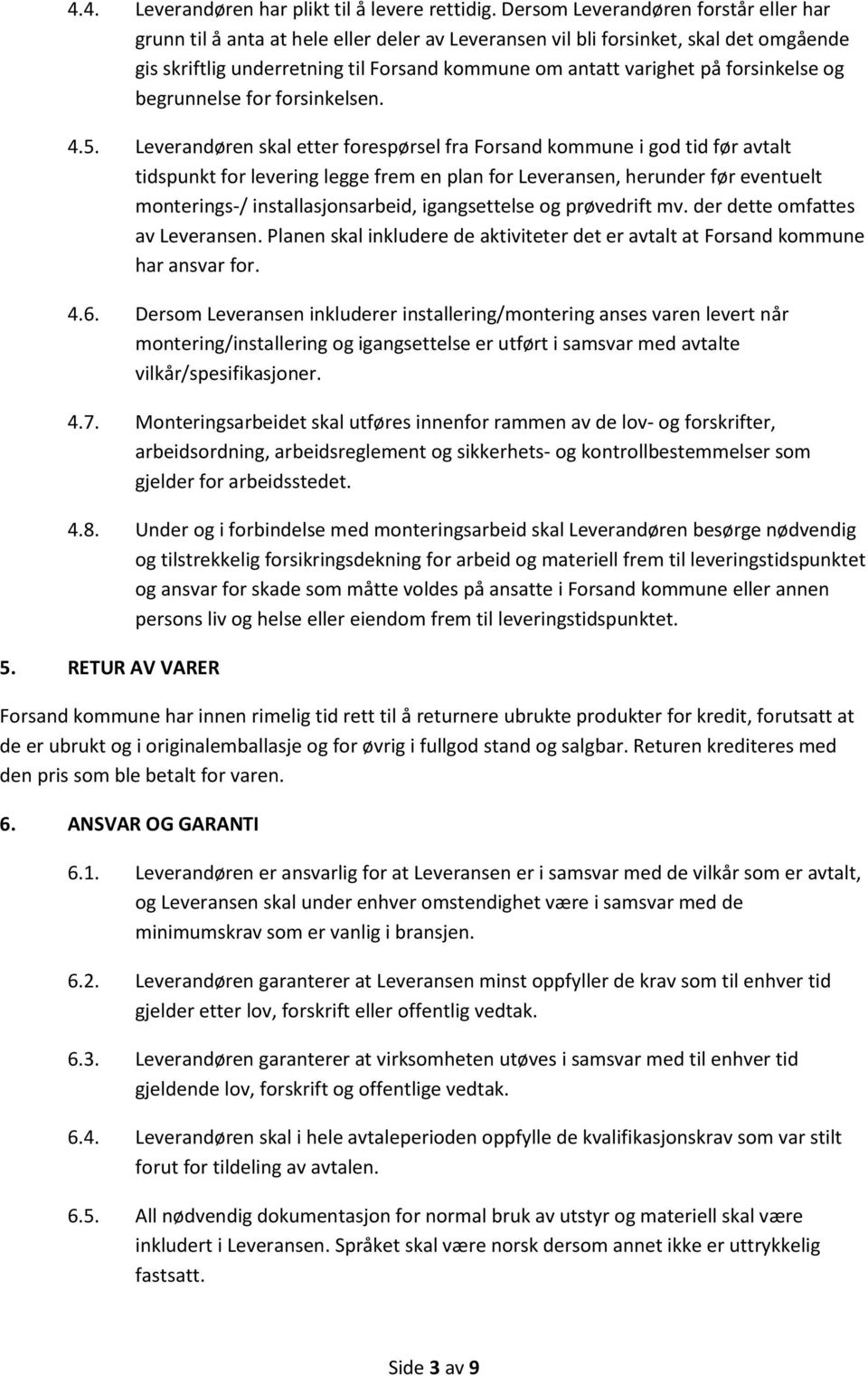 forsinkelse og begrunnelse for forsinkelsen. 4.5.