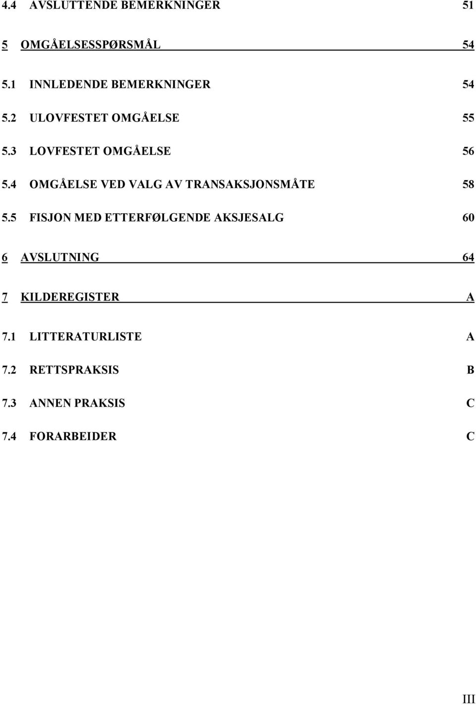 4 OMGÅELSE VED VALG AV TRANSAKSJONSMÅTE 58 5.