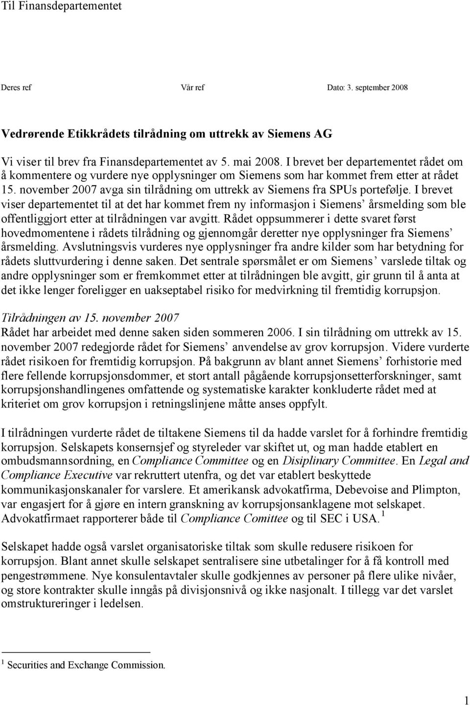 november 2007 avga sin tilrådning om uttrekk av Siemens fra SPUs portefølje.