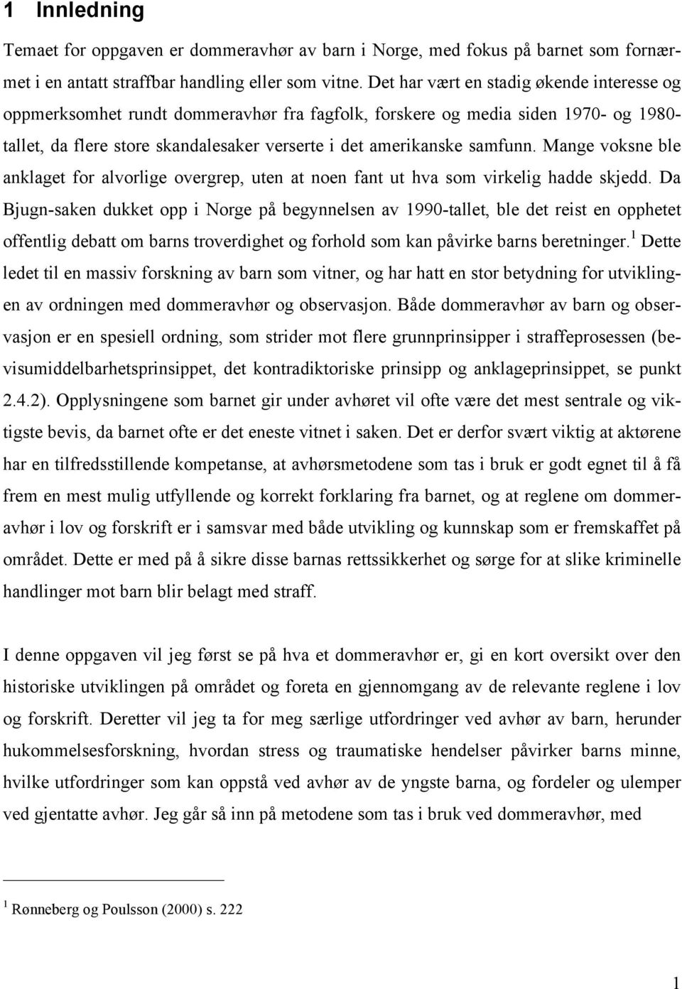 Mange voksne ble anklaget for alvorlige overgrep, uten at noen fant ut hva som virkelig hadde skjedd.