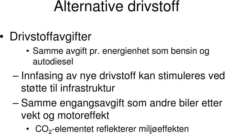 kan stimuleres ved støtte til infrastruktur Samme engangsavgift