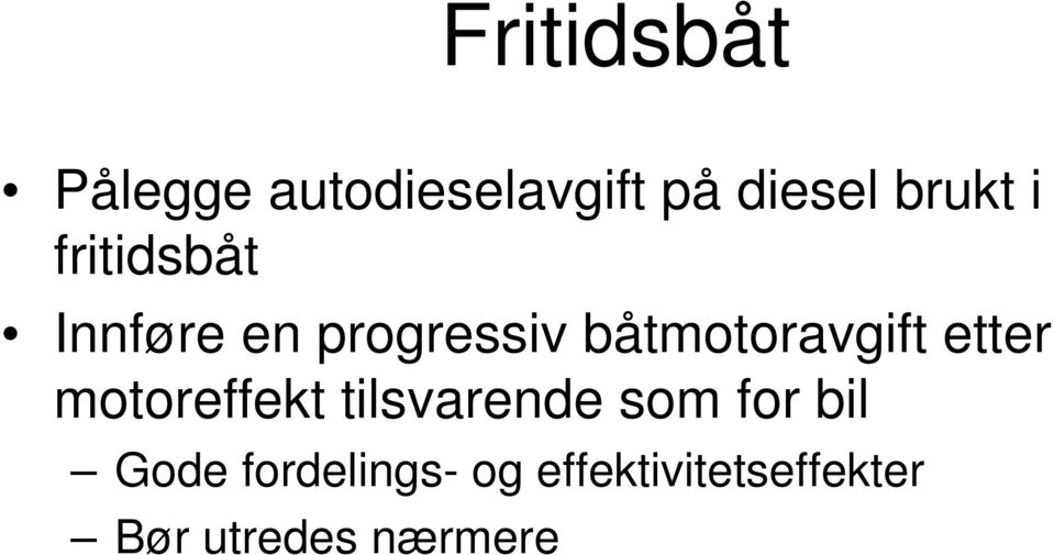 etter motoreffekt tilsvarende som for bil Gode