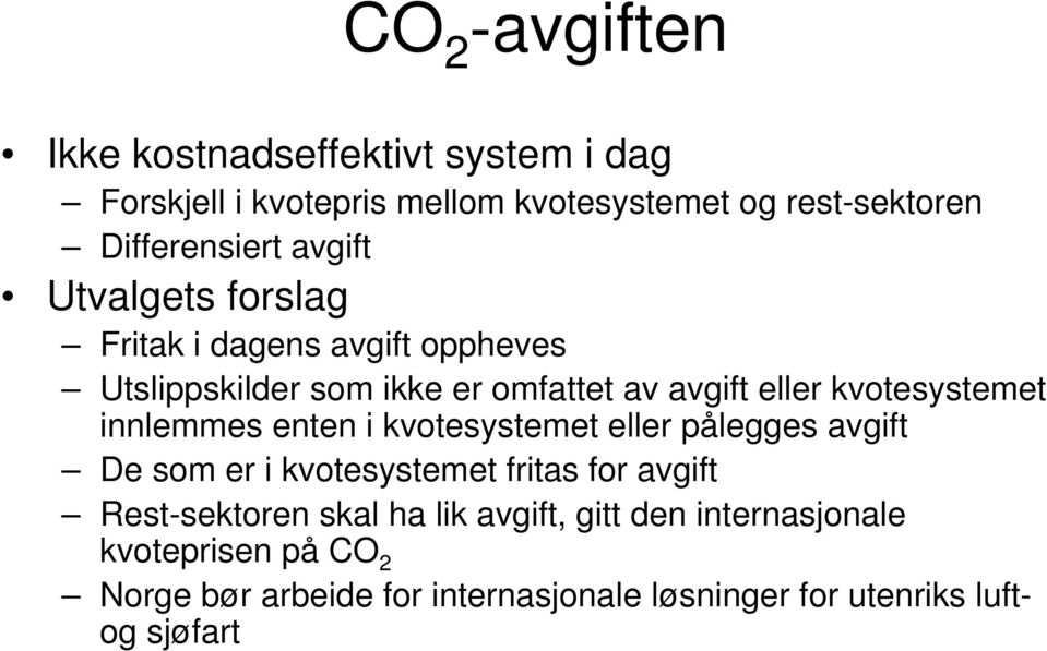 innlemmes enten i kvotesystemet eller pålegges avgift De som er i kvotesystemet fritas for avgift Rest-sektoren skal ha lik