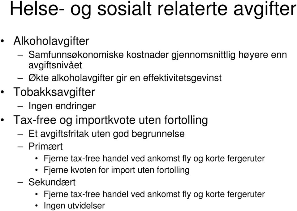 uten fortolling Et avgiftsfritak uten god begrunnelse Primært Fjerne tax-free handel ved ankomst fly og korte