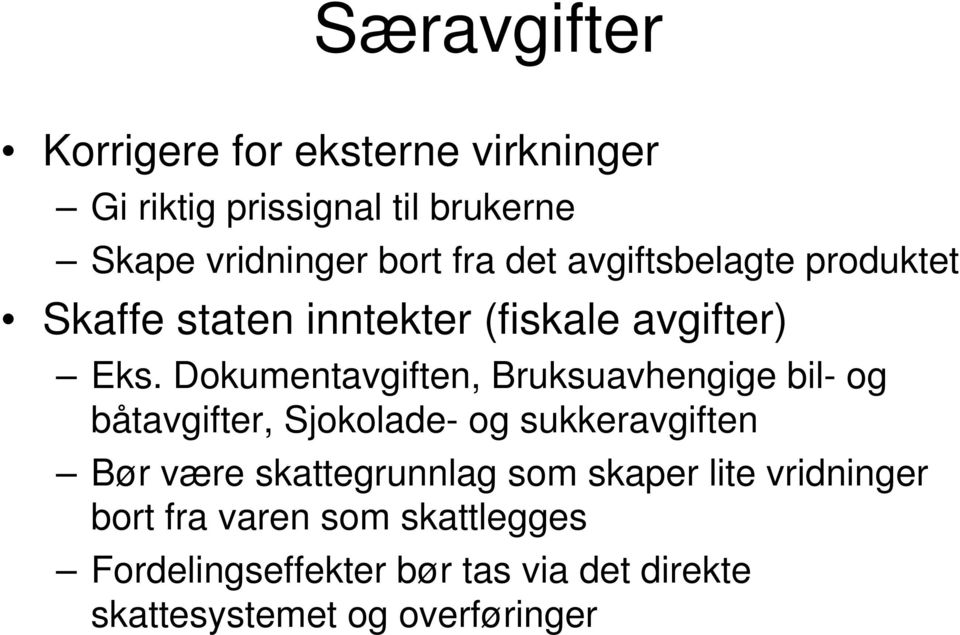 Dokumentavgiften, Bruksuavhengige bil- og båtavgifter, Sjokolade- og sukkeravgiften Bør være