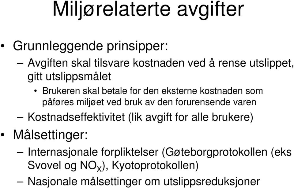 forurensende varen Kostnadseffektivitet (lik avgift for alle brukere) Målsettinger: Internasjonale