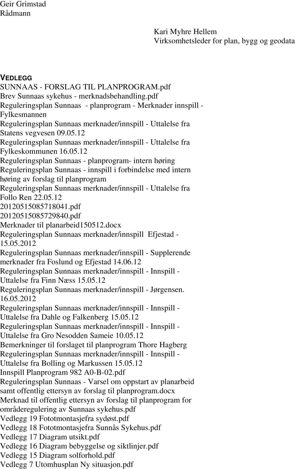 12 Reguleringsplan Sunnaas merknader/innspill - Uttalelse fra Fylkeskommunen 16.05.