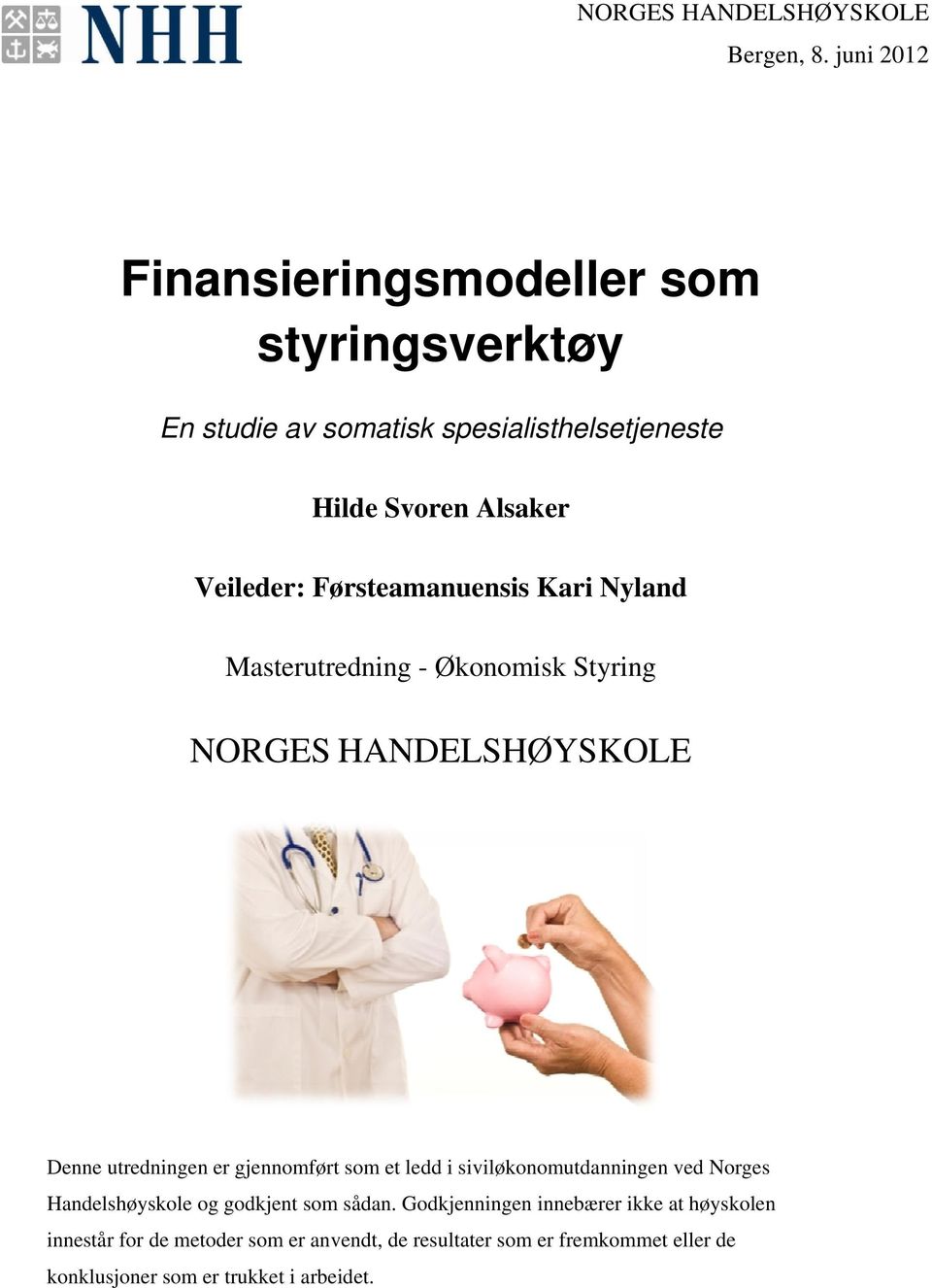 Førsteamanuensis Kari Nyland Masterutredning - Økonomisk Styring NORGES HANDELSHØYSKOLE Denne utredningen er gjennomført som et ledd
