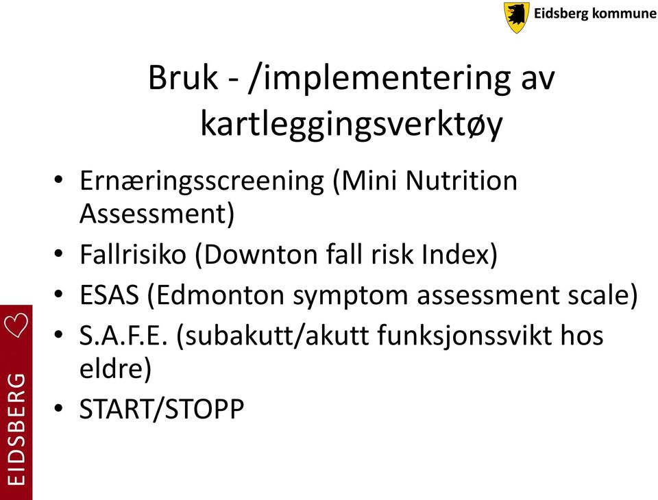 (Downton fall risk Index) ESAS (Edmonton symptom