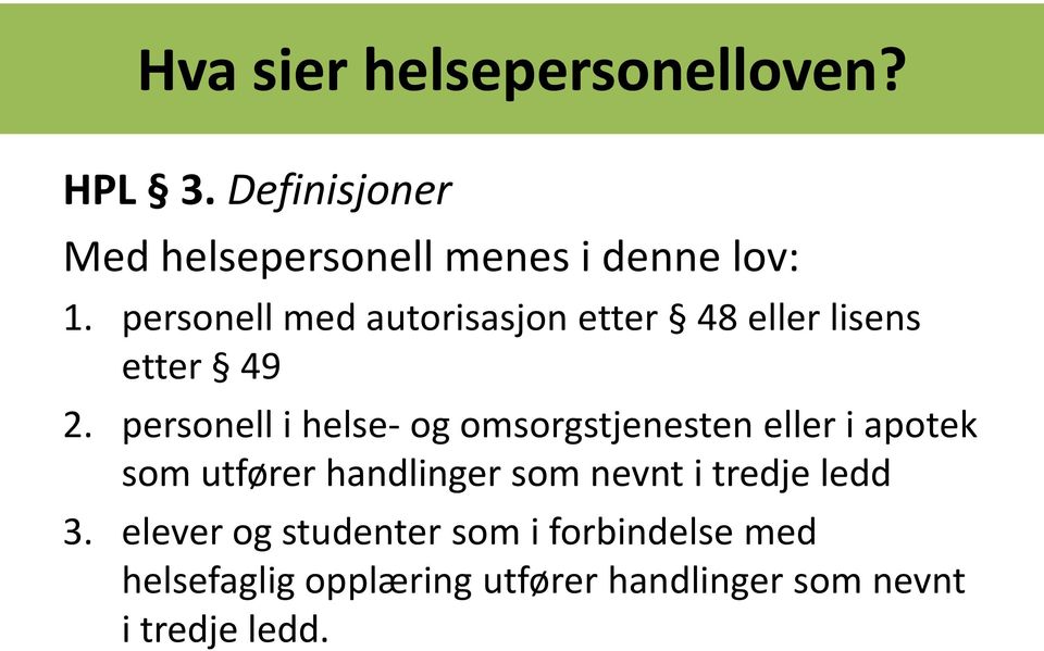 personell i helse- og omsorgstjenesten eller i apotek som utfører handlinger som nevnt i