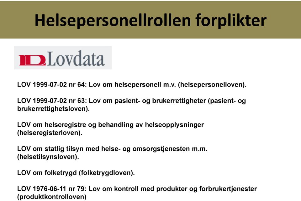 LOV om helseregistre og behandling av helseopplysninger (helseregisterloven).