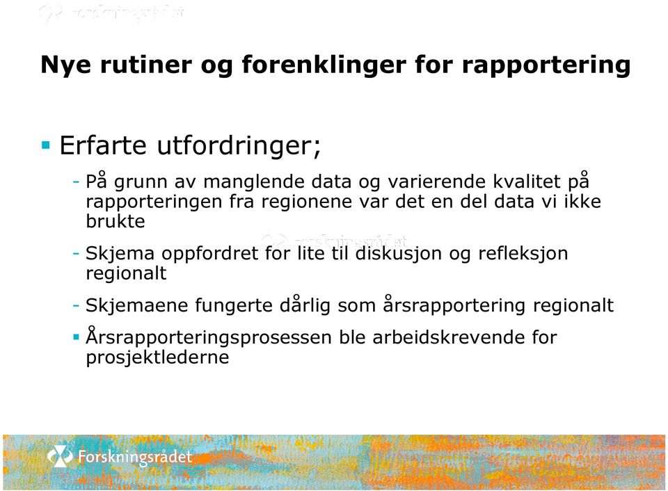 brukte - Skjema oppfordret for lite til diskusjon og refleksjon regionalt - Skjemaene