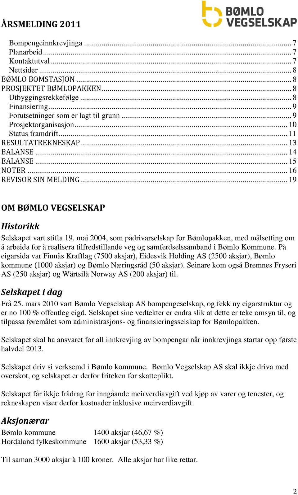 .. 19 OM BØMLO VEGSELSKAP Historikk Selskapet vart stifta 19.