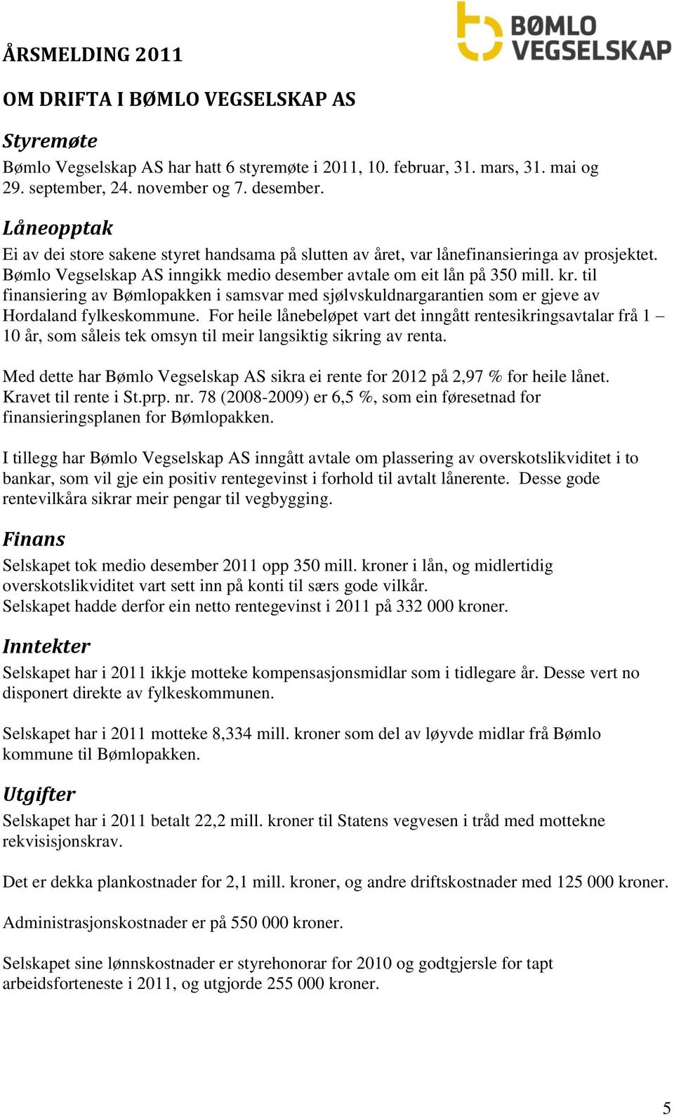 til finansiering av Bømlopakken i samsvar med sjølvskuldnargarantien som er gjeve av Hordaland fylkeskommune.