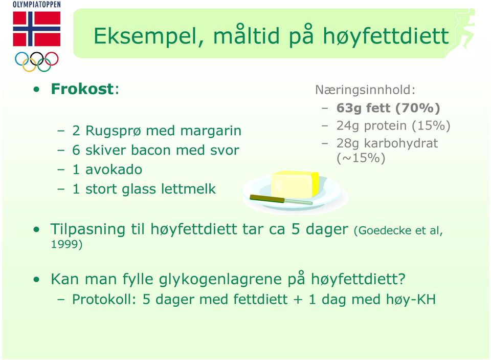 karbohydrat (~15%) Tilpasning til høyfettdiett tar ca 5 dager (Goedecke et al, 1999) Kan