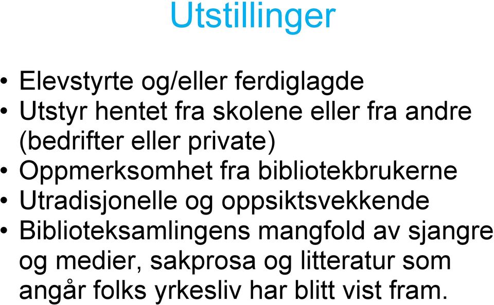 bibliotekbrukerne Utradisjonelle og oppsiktsvekkende Biblioteksamlingens