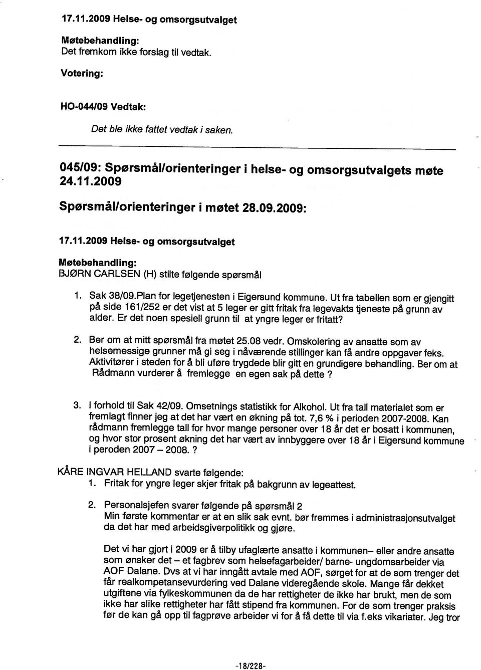 Mange får dekket utgiftene via fylkeskommunen da de har rettigheter de ikke har brukt, men de som før de kan gå opp til fagprøve arbeider vi for å få dette til via f.eks vikariater.