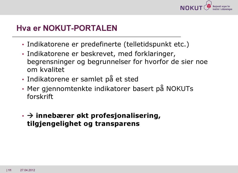 hvorfor de sier noe om kvalitet Indikatorene er samlet på et sted Mer gjennomtenkte