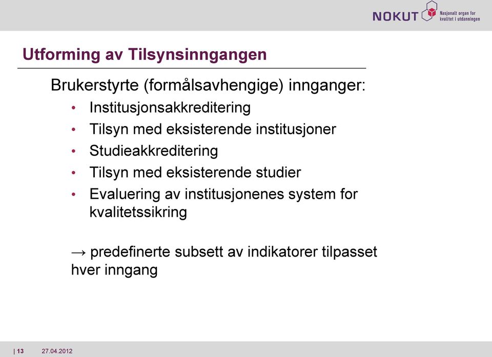 Studieakkreditering Tilsyn med eksisterende studier Evaluering av