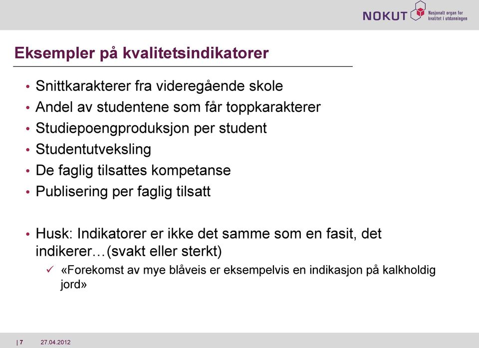 kompetanse Publisering per faglig tilsatt Husk: Indikatorer er ikke det samme som en fasit, det