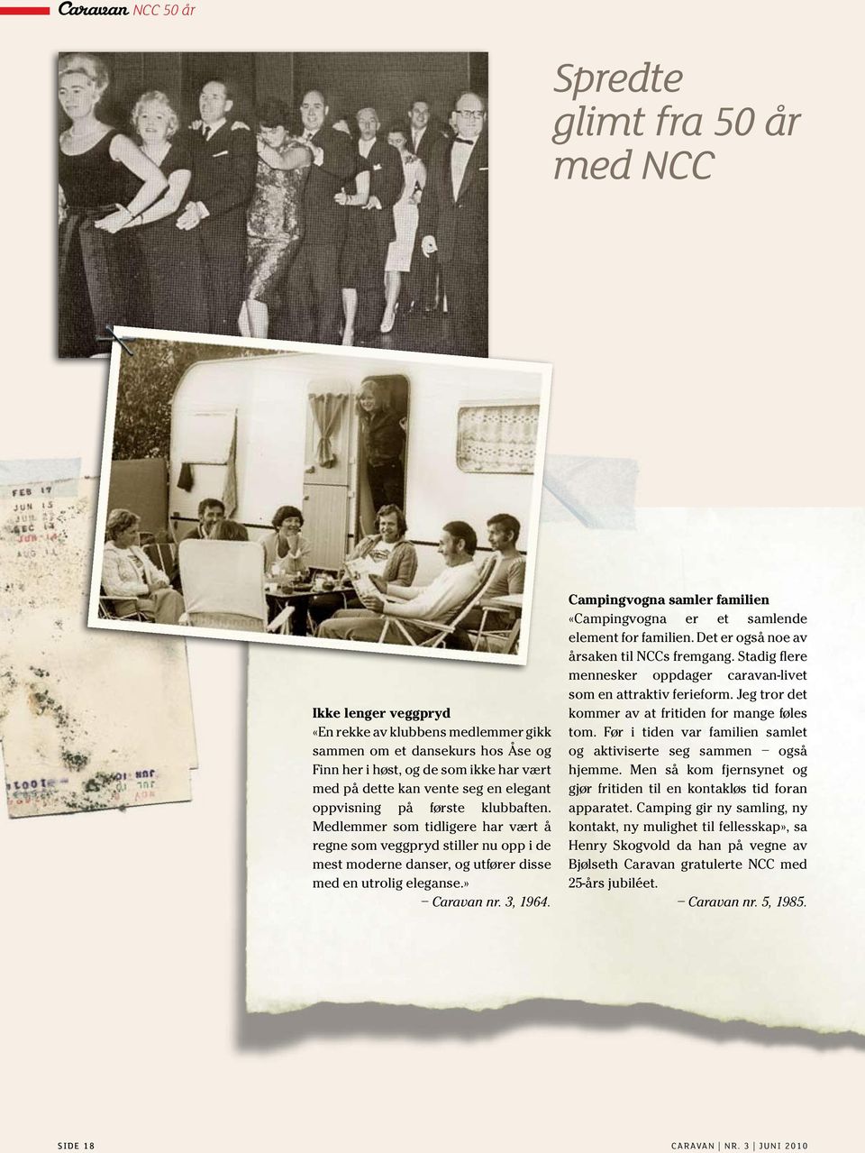 » Caravan nr. 3, 1964. Campingvogna samler familien «Campingvogna er et samlende element for familien. Det er også noe av årsaken til NCCs fremgang.