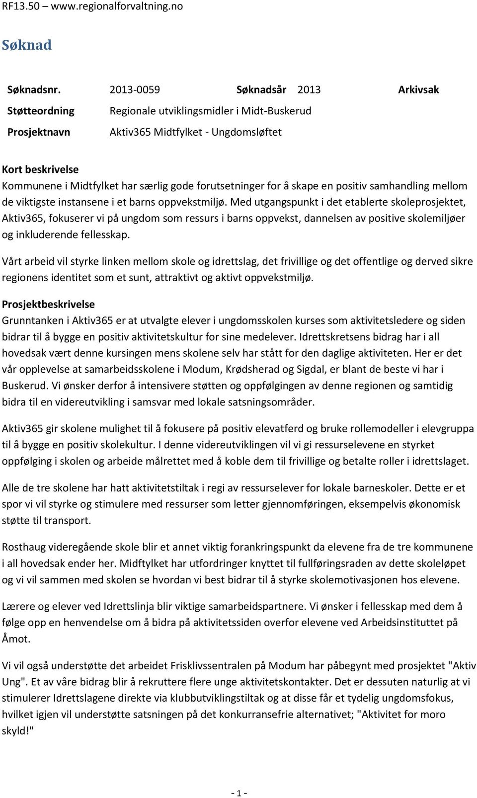 forutsetninger for å skape en positiv samhandling mellom de viktigste instansene i et barns oppvekstmiljø.