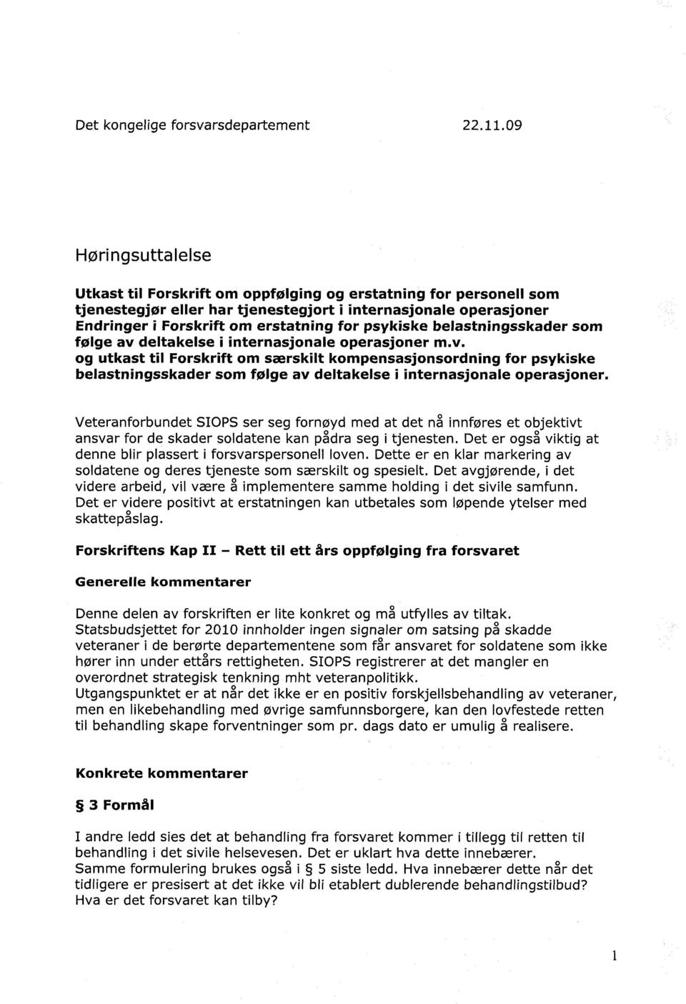 psykiske belastningsskader som følge av deltakelse i internasjonale operasjoner m.v. og utkast til Forskrift om særskilt kompensasjonsordning for psykiske belastningsskader som følge av deltakelse i internasjonale operasjoner.