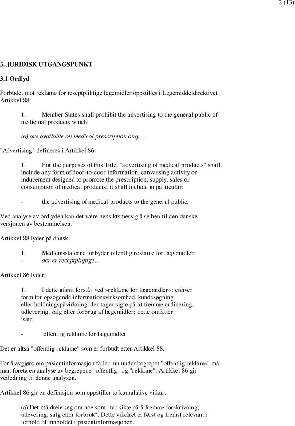 For the purposes of this Title, "advertising of medical products" shall include any form of door-to-door information, canvassing activity or inducement designed to promote the prescription, supply,