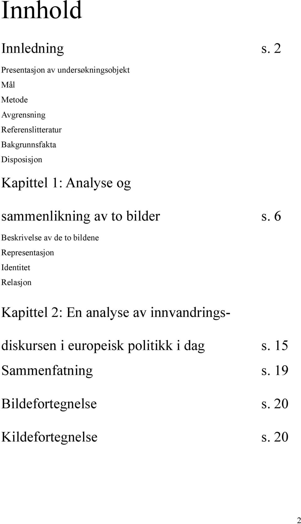 Disposisjon Kapittel 1: Analyse og sammenlikning av to bilder s.