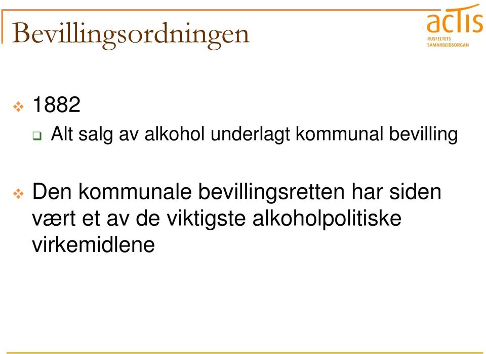 kommunale bevillingsretten har siden vært