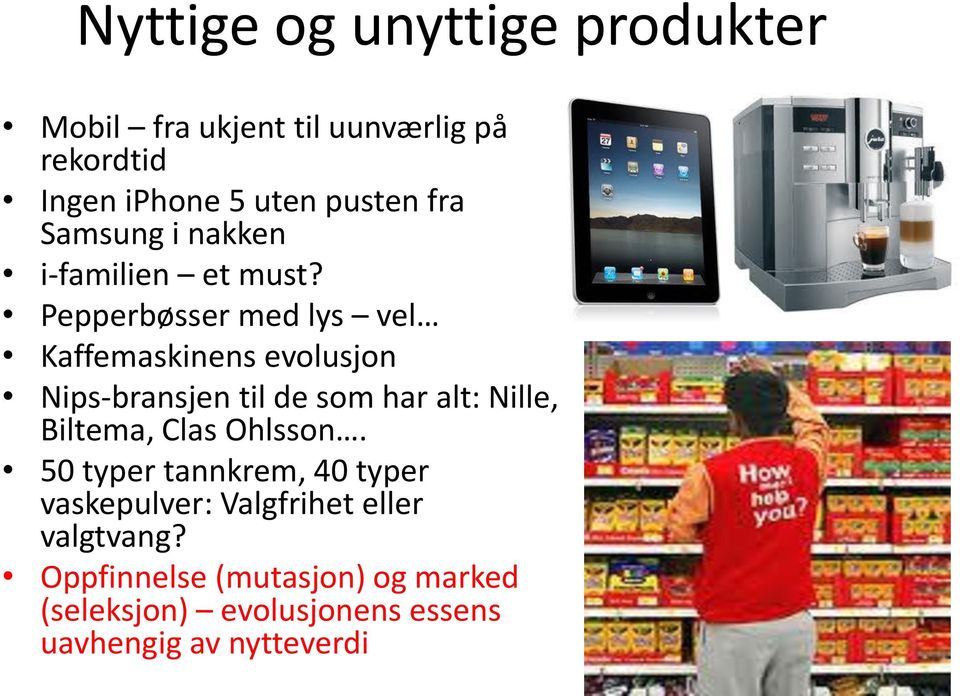 Pepperbøsser med lys vel Kaffemaskinens evolusjon Nips-bransjen til de som har alt: Nille, Biltema,