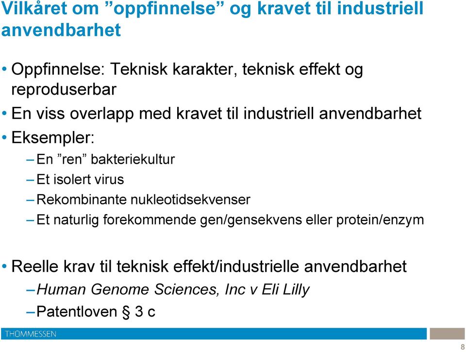 isolert virus Rekombinante nukleotidsekvenser Et naturlig forekommende gen/gensekvens eller protein/enzym