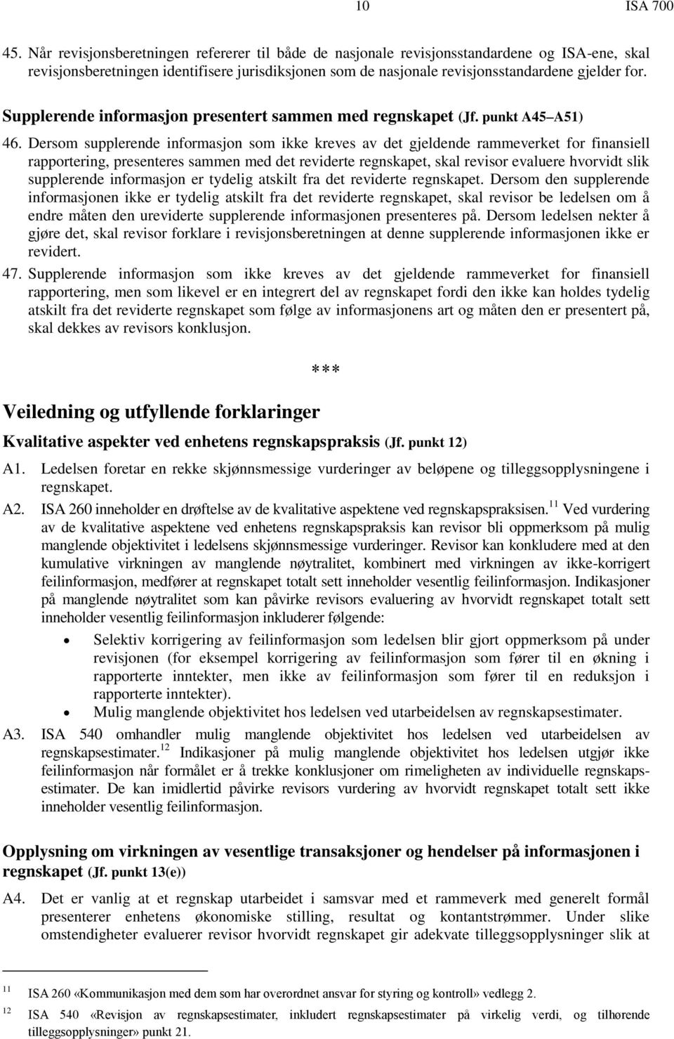 Supplerende informasjon presentert sammen med regnskapet (Jf. punkt A45 A51) 46.