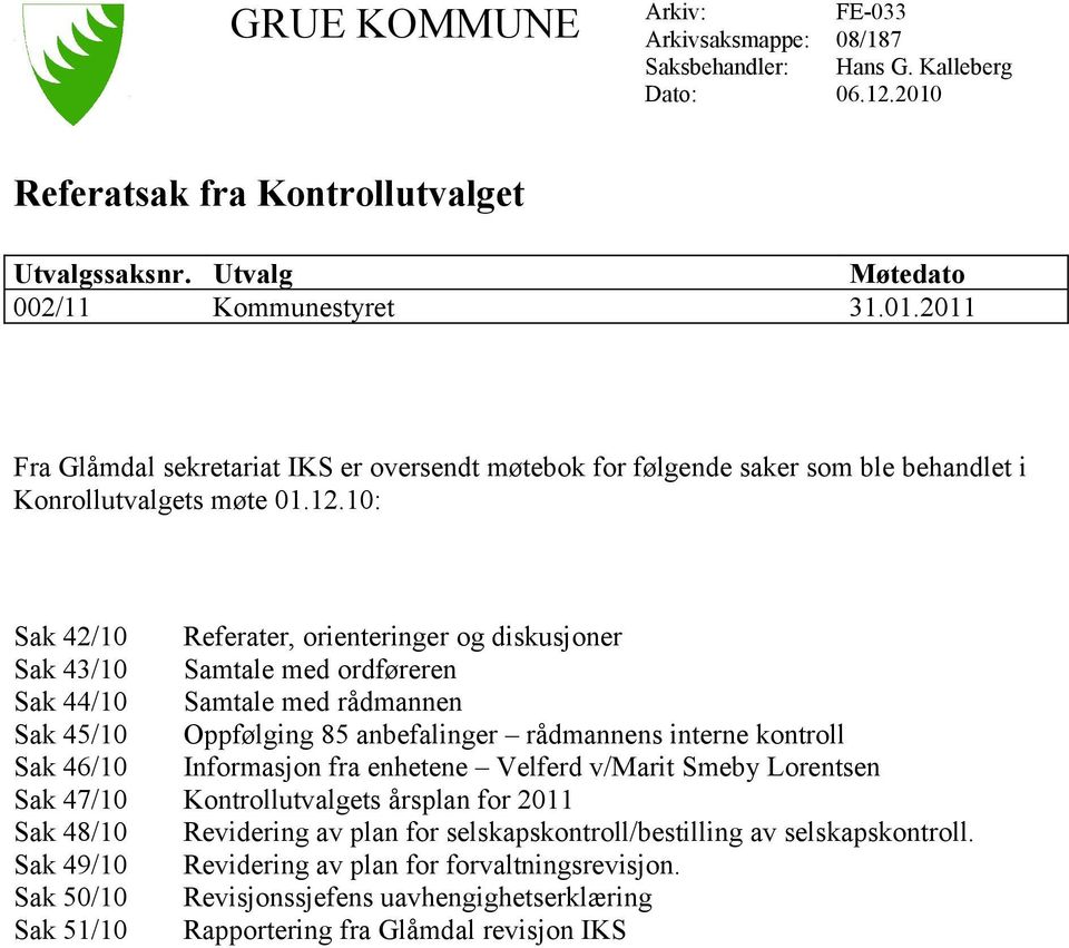 2011 Fra Glåmdal sekretariat IKS er oversendt møtebok for følgende saker som ble behandlet i Konrollutvalgets møte 01.12.