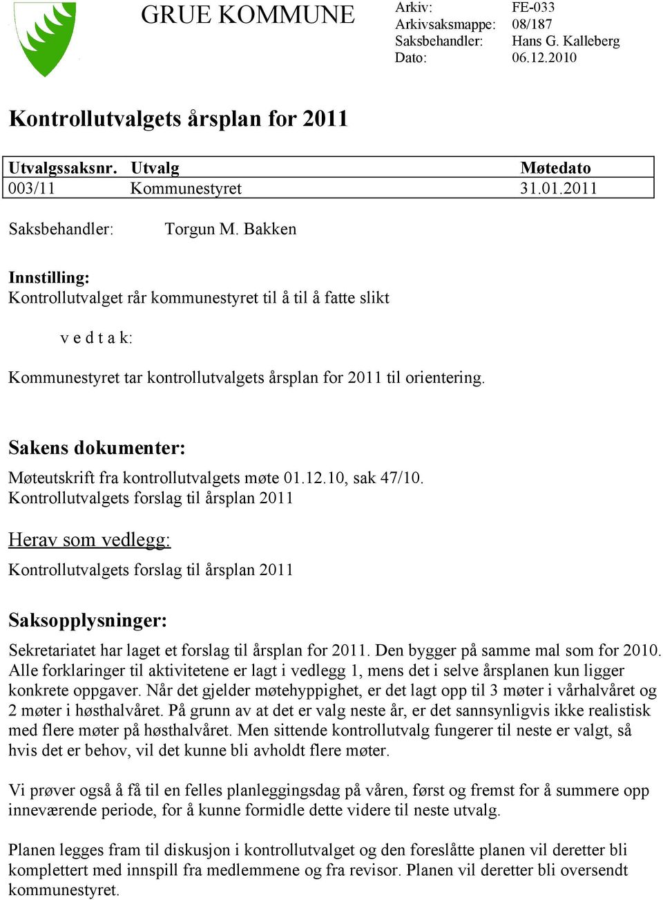 Sakens dokumenter: Møteutskrift fra kontrollutvalgets møte 01.12.10, sak 47/10.