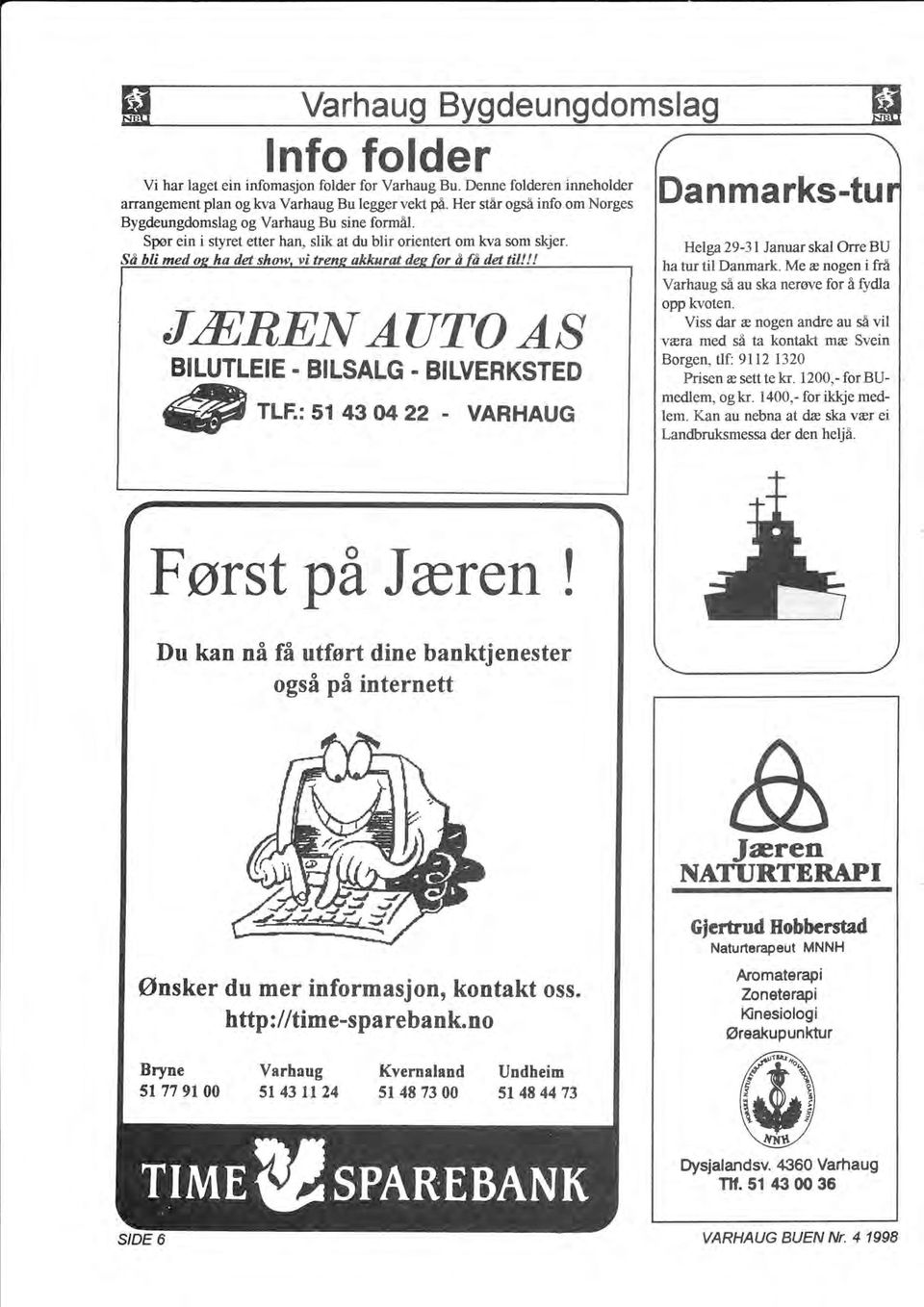 !! LÆNET{AUTOAS BILUTLEIE - BILSALG. BILVERKSTED @ TLF.: sl 43 o42z - 'ARHAUG Danmarks-tu Helga29-31Januar skal Orre BU ha turtil Danmark.