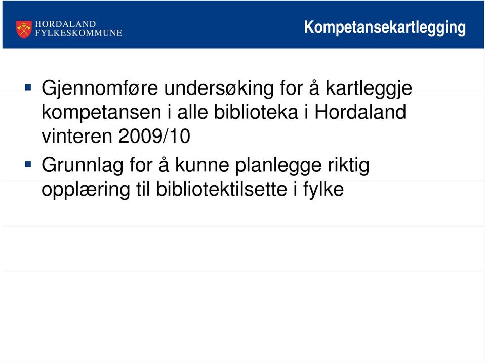 Hordaland vinteren 2009/10 Grunnlag for å kunne