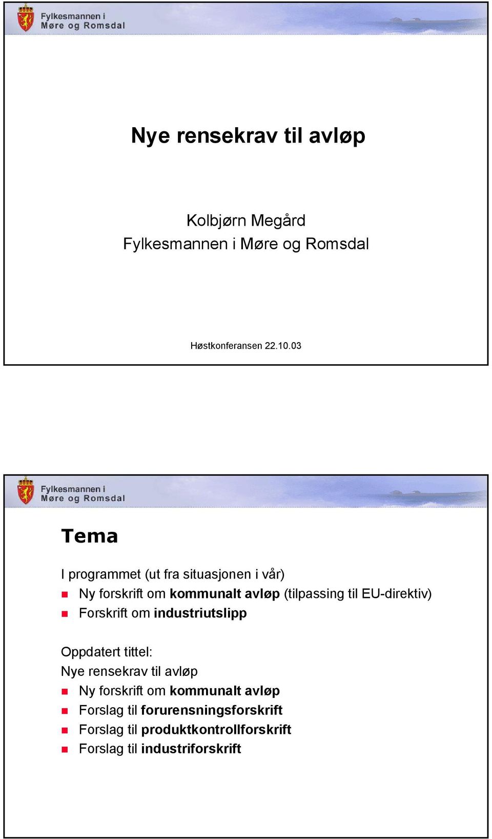 EU-direktiv) Forskrift om industriutslipp Oppdatert tittel: Nye rensekrav til avløp Ny forskrift om