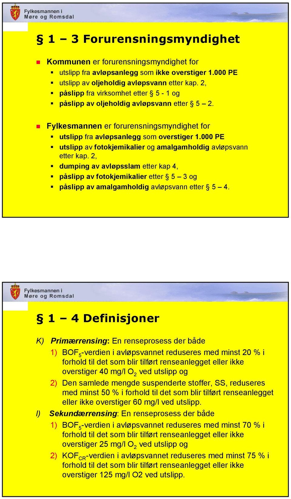 000 PE utslipp av fotokjemikalier og amalgamholdig avløpsvann etter kap. 2, dumping av avløpsslam etter kap 4, påslipp av fotokjemikalier etter 5 3 og påslipp av amalgamholdig avløpsvann etter 5 4.