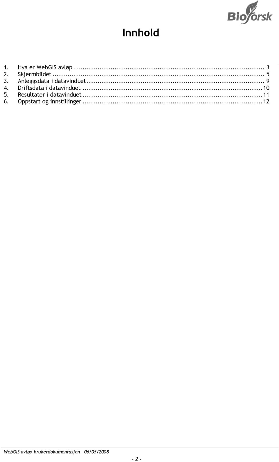 .. 9 4. Driftsdata i datavinduet...10 5.