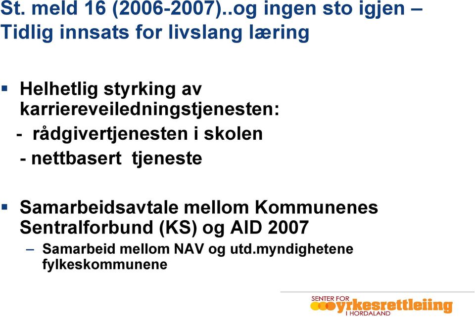 karriereveiledningstjenesten: - rådgivertjenesten i skolen - nettbasert