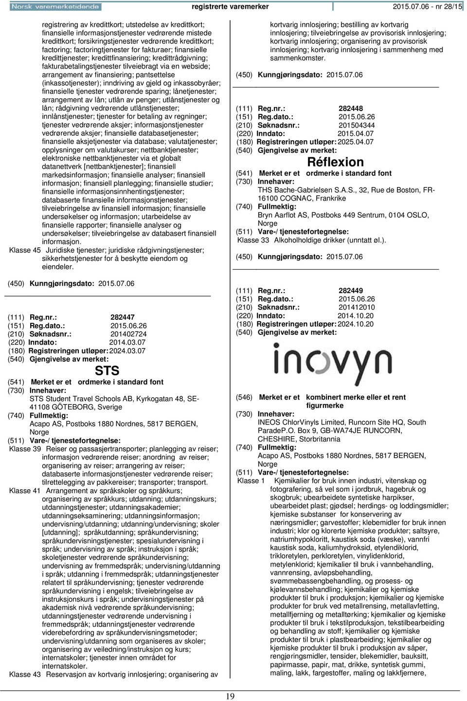 factoringtjenester for fakturaer; finansielle kredittjenester; kredittfinansiering; kredittrådgivning; fakturabetalingstjenester tilveiebragt via en webside; arrangement av finansiering; pantsettelse