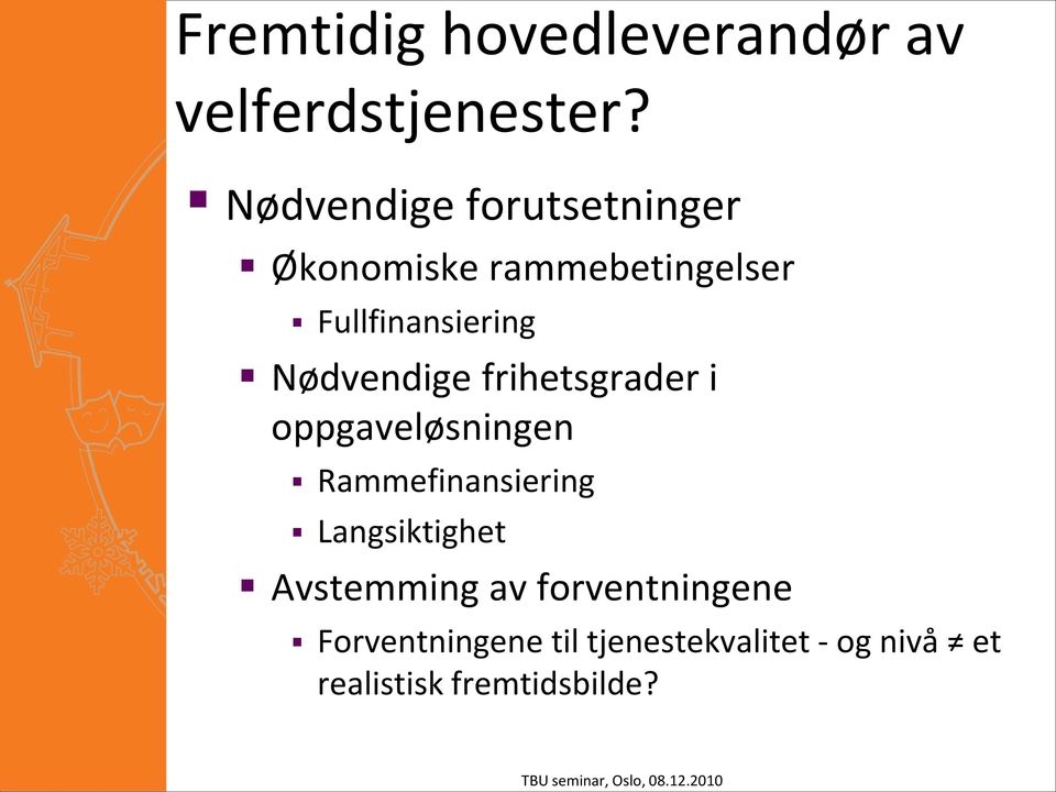 Nødvendige frihetsgrader i oppgaveløsningen Rammefinansiering