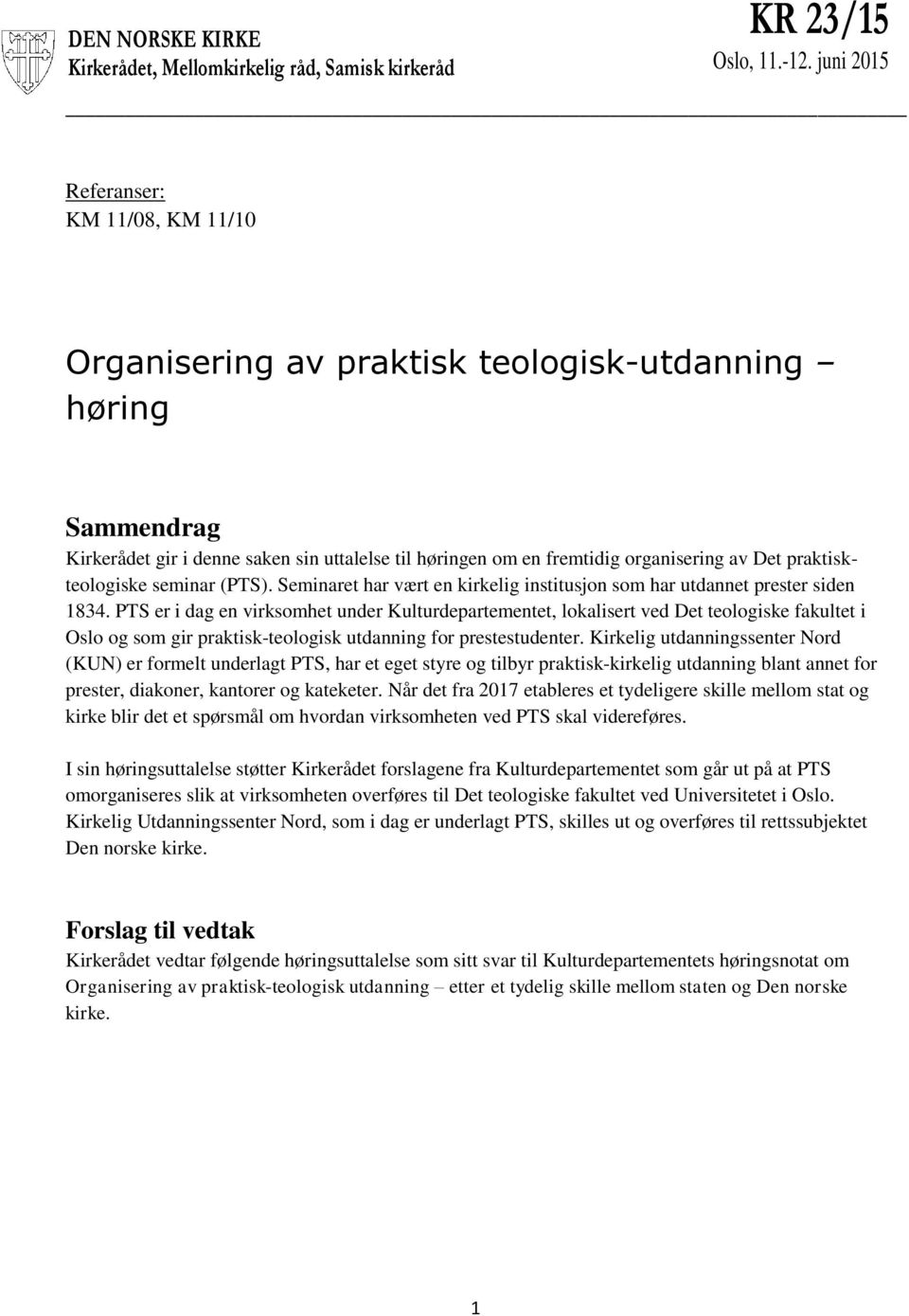 praktiskteologiske seminar (PTS). Seminaret har vært en kirkelig institusjon som har utdannet prester siden 1834.