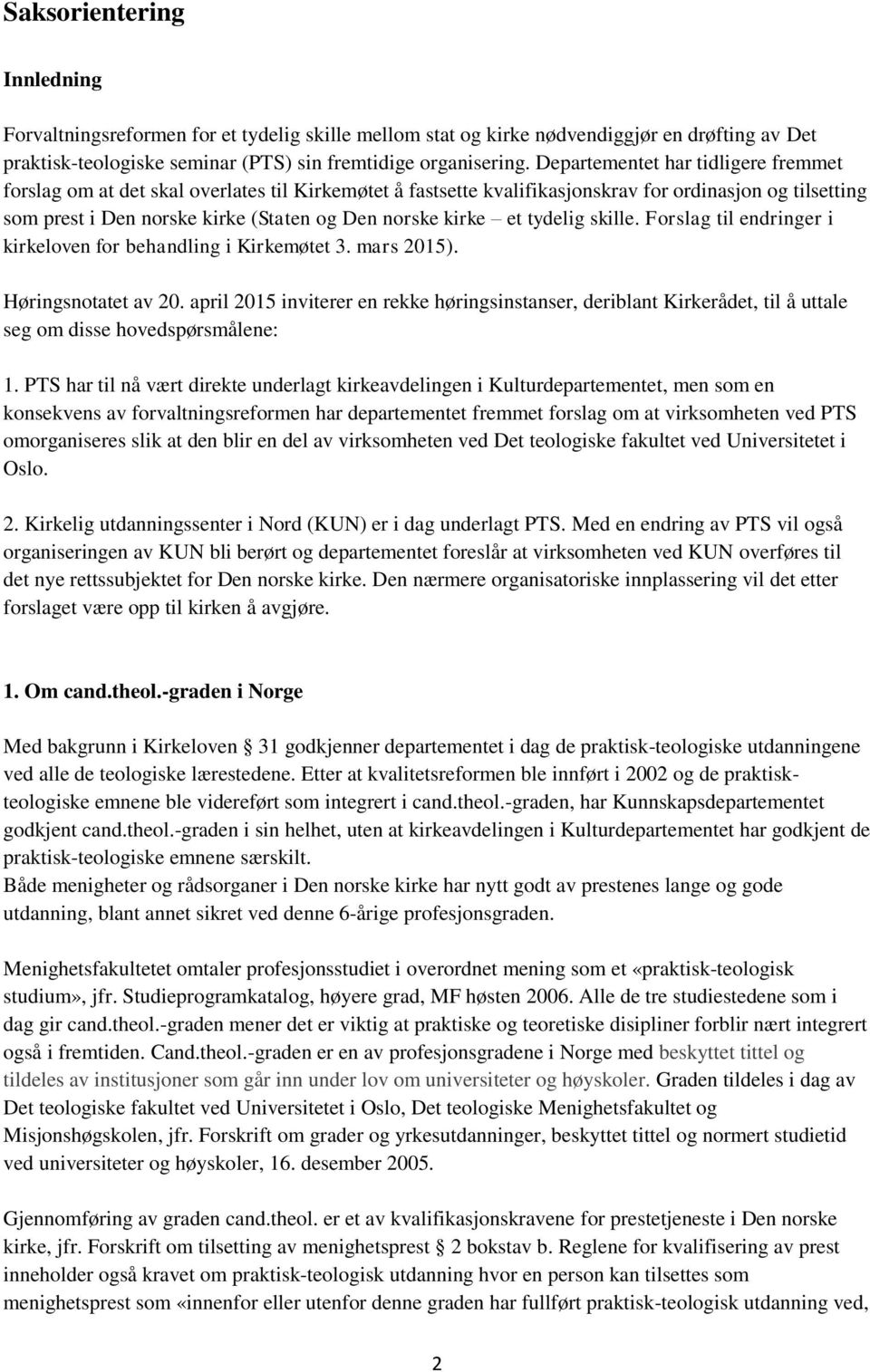 kirke et tydelig skille. Forslag til endringer i kirkeloven for behandling i Kirkemøtet 3. mars 2015). Høringsnotatet av 20.