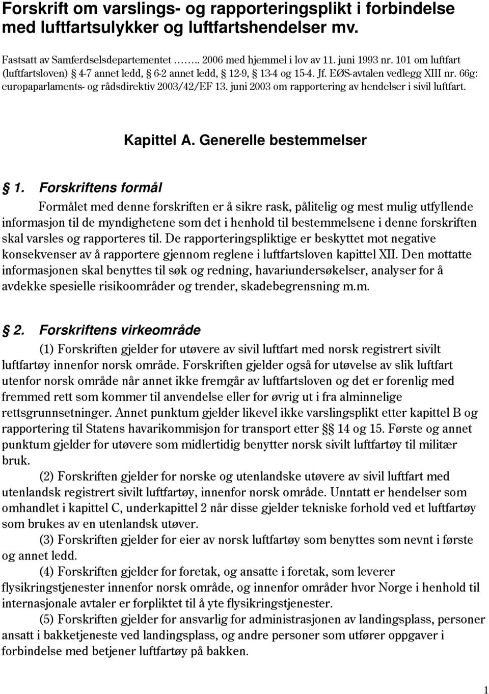 juni 2003 om rapportering av hendelser i sivil luftfart. Kapittel A. Generelle bestemmelser 1.