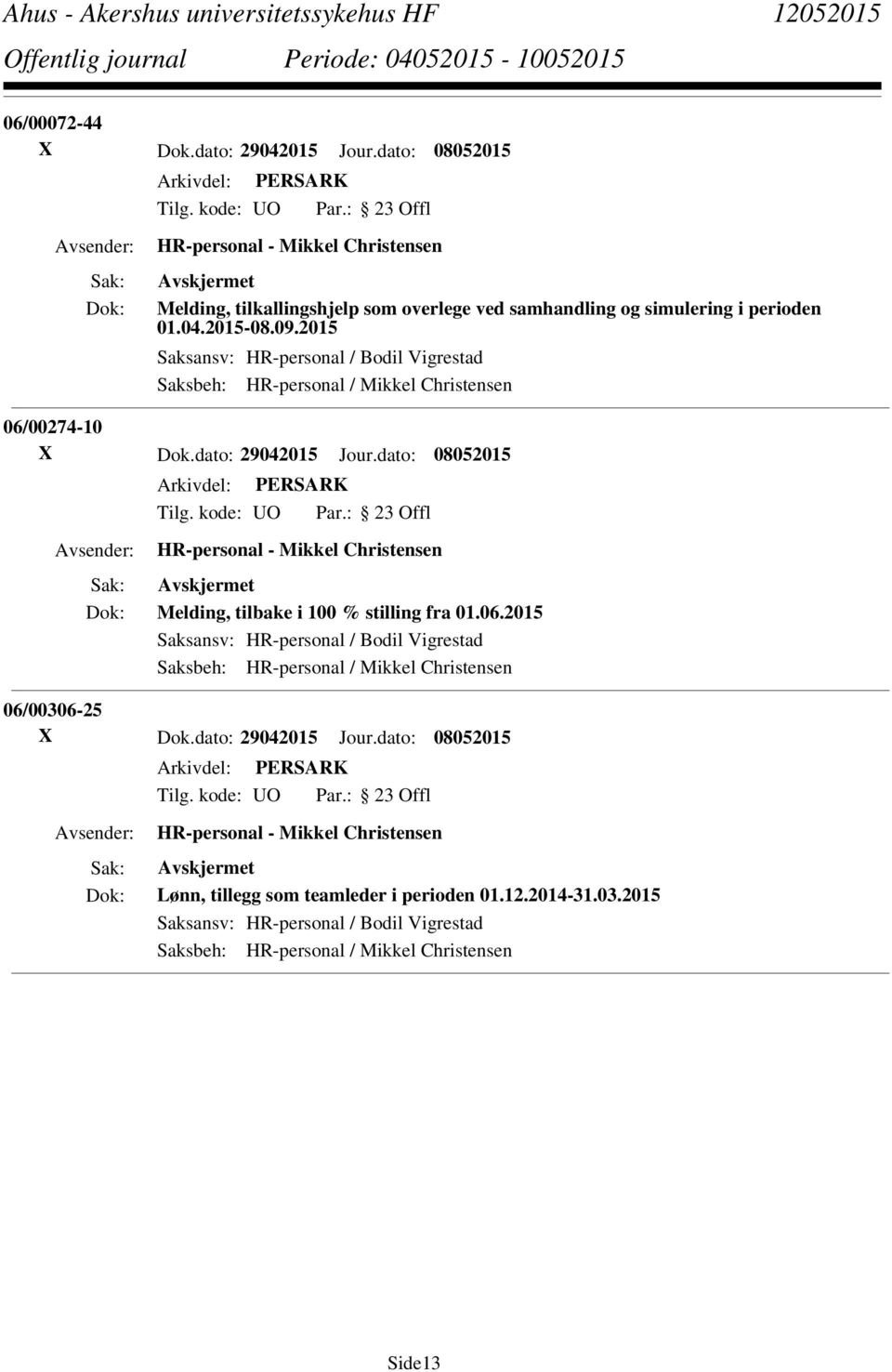 dato: 08052015 HR-personal - Mikkel Christensen Melding, tilbake i 100 % stilling fra 01.06.