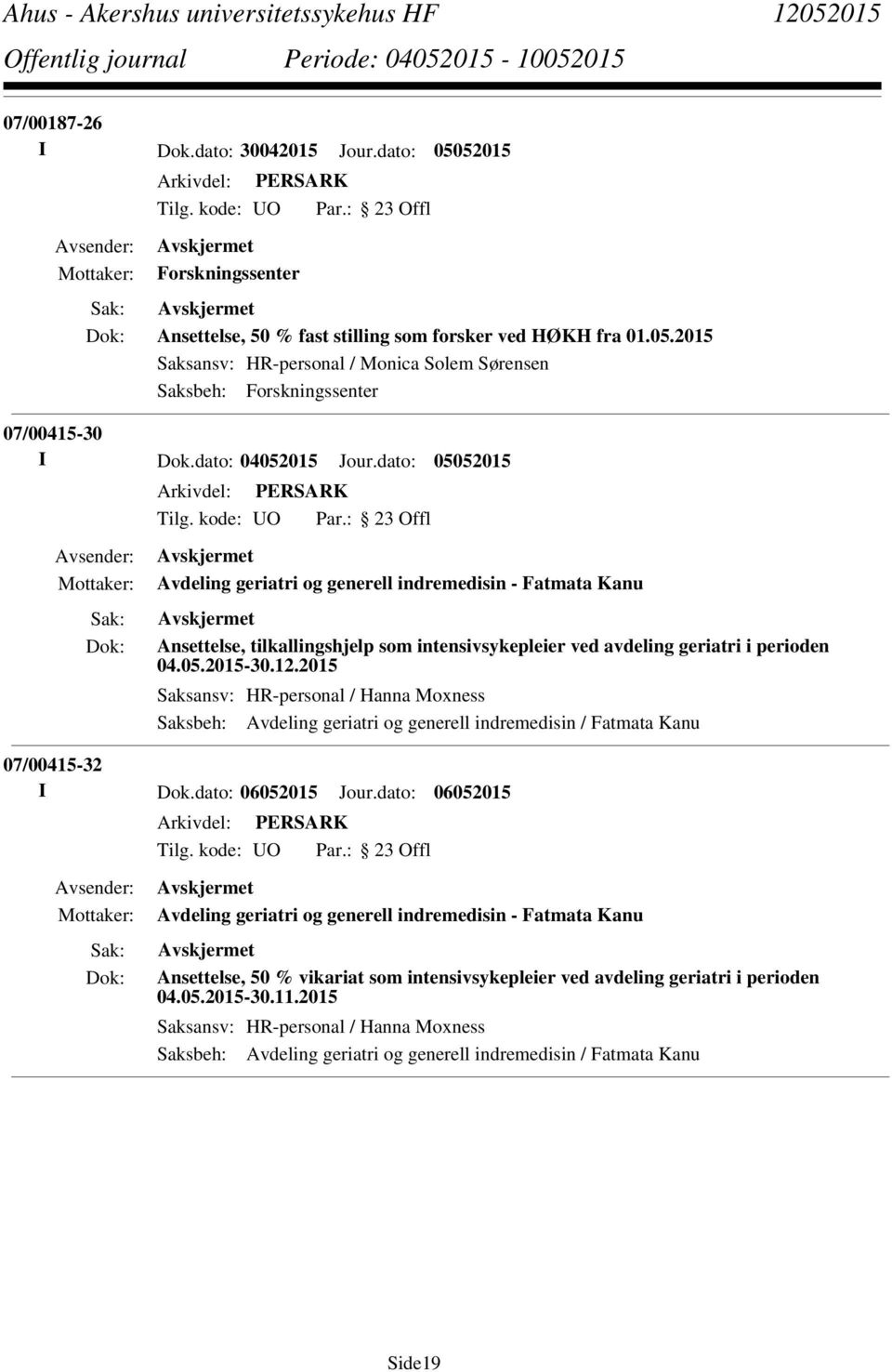 2015 Saksansv: HR-personal / Hanna Moxness Saksbeh: Avdeling geriatri og generell indremedisin / Fatmata Kanu 07/00415-32 I Dok.dato: 06052015 Jour.