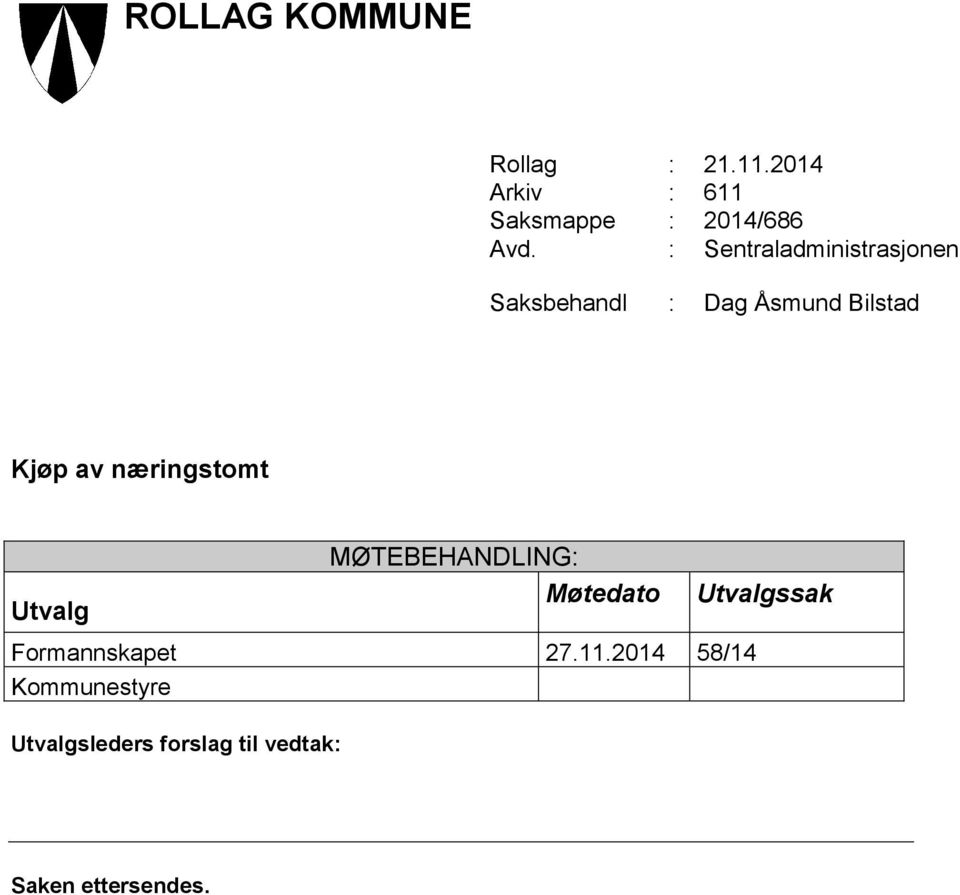 næringstomt Utvalg MØTEBEHANDLING: Møtedato Utvalgssak Formannskapet 27.